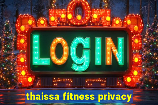 thaissa fitness privacy